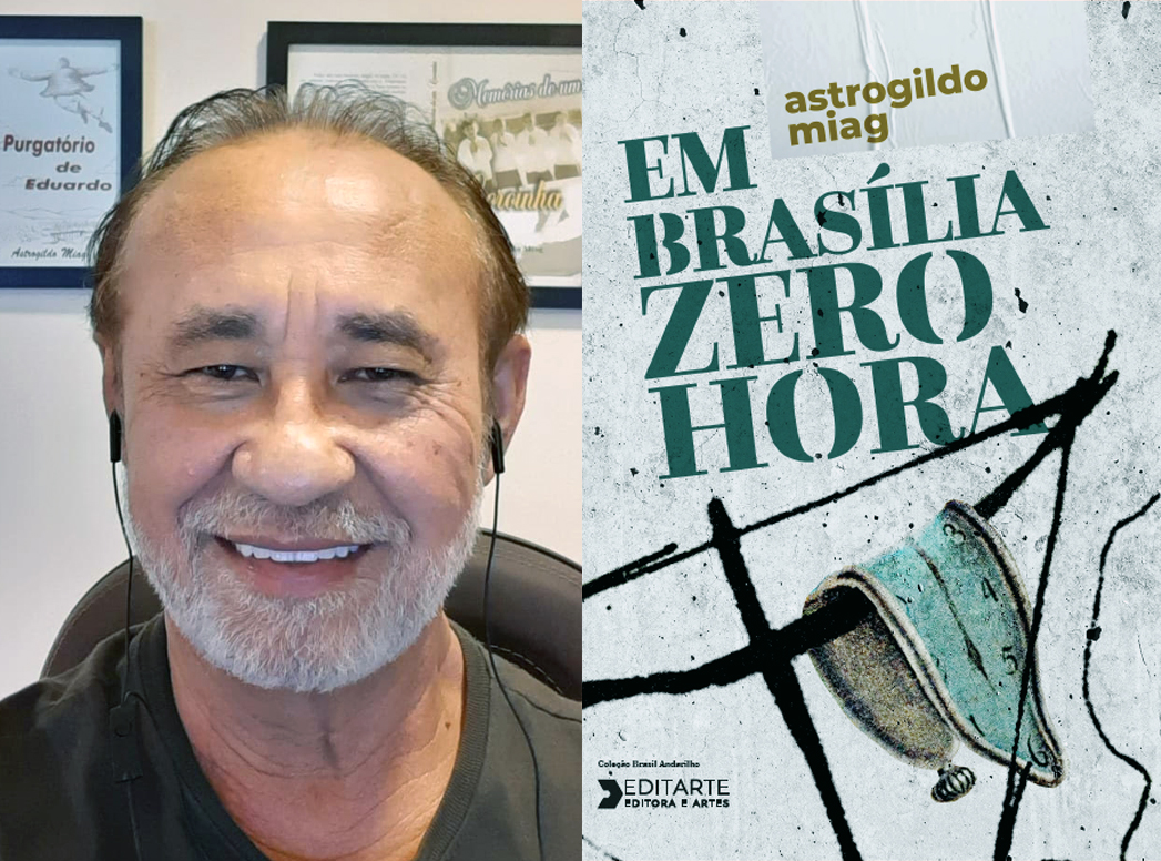Escritor baiano Astrogildo Miag lança novo livro, ‘Em Brasília zero hora’